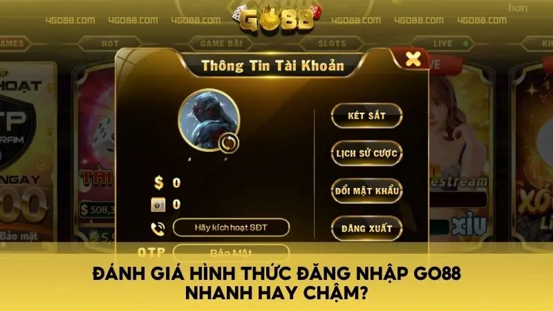 Đánh giá hình thức đăng nhập GO88 - nhanh hay chậm?