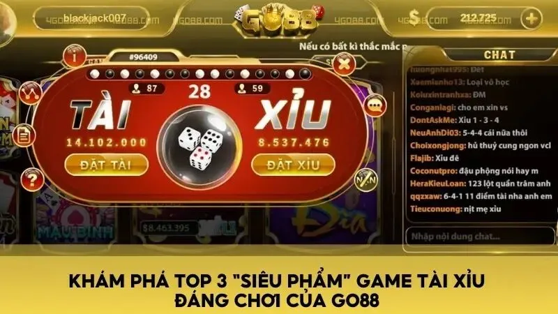 Khám phá top 3 “siêu phẩm” game tài xỉu đáng chơi của Go88