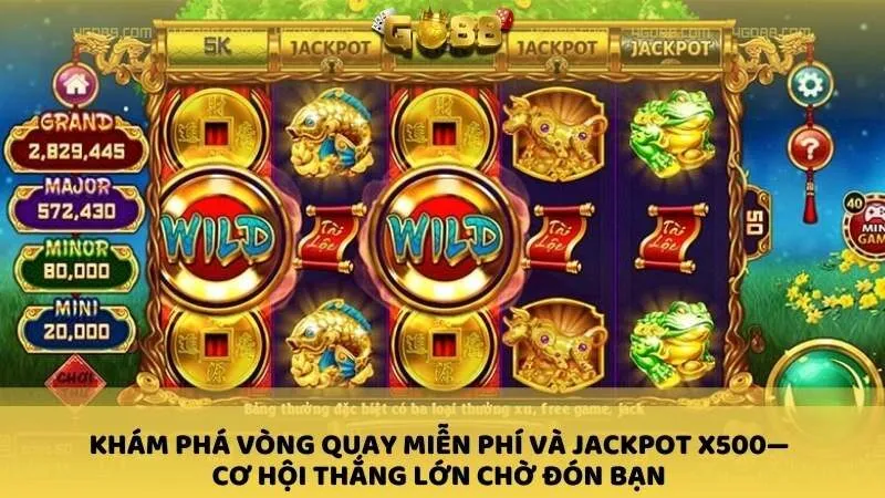 Khám phá vòng quay miễn phí và Jackpot x500—cơ hội thắng lớn chờ đón bạn