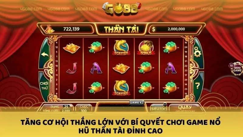 Tăng cơ hội thắng lớn với bí quyết chơi Game nổ hũ Thần Tài đỉnh cao