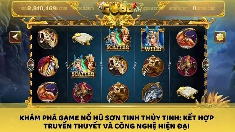 Khám phá Game nổ hũ Sơn Tinh Thủy Tinh: kết hợp truyền thuyết và công nghệ hiện đại