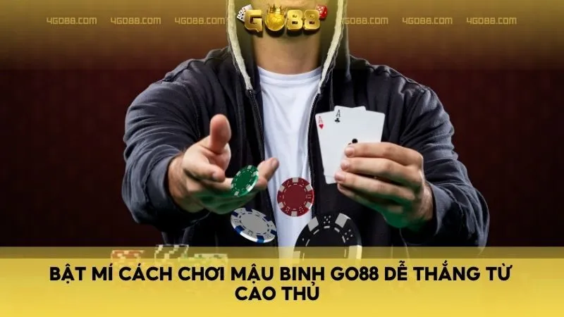 image 33 - Game bài Mậu Binh GO88: Bật mí cách chơi bài "tất thắng" từ cao thủ