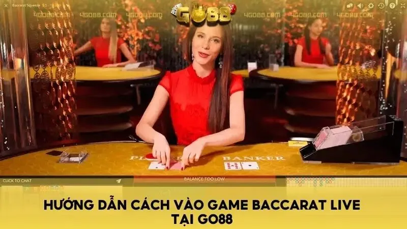 Hướng dẫn cách vào game Baccarat Live tại Go88