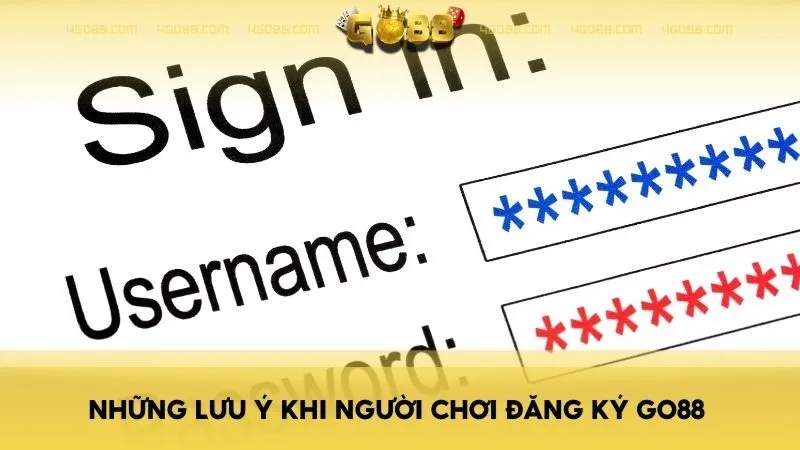 Những lưu ý khi người chơi đăng ký GO88 