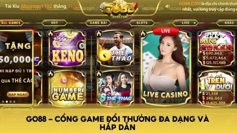 Go88 từ lâu đã được biết đến như một cổng game đổi thưởng uy tín với sự đa dạng sản phẩm cược